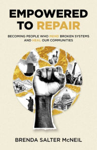 Free downloading of ebooks in pdf format Empowered to Repair: Becoming People Who Mend Broken Systems and Heal Our Communities 9781587434488 by Brenda Salter McNeil MOBI (English literature)