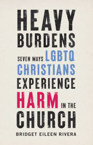 Free ebook download in txt format Heavy Burdens: Seven Ways LGBTQ Christians Experience Harm in the Church 9781587434839 in English  by 