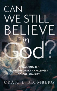 Title: Can We Still Believe in God?, Author: Craig L. Blomberg