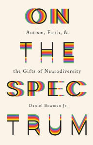 Download book on ipad On the Spectrum: Autism, Faith, and the Gifts of Neurodiversity