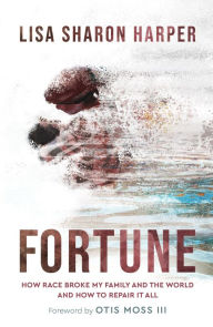 Free books in mp3 to download Fortune: How Race Broke My Family and the World--and How to Repair It All