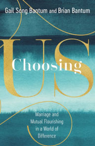 Free downloads of best selling books Choosing Us: Marriage and Mutual Flourishing in a World of Difference 9781587435379 DJVU PDB