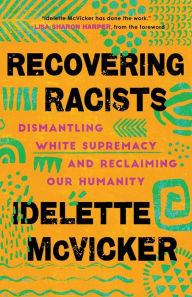 Ebook download free online Recovering Racists: Dismantling White Supremacy and Reclaiming Our Humanity