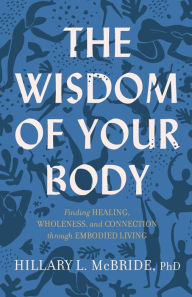 Open source audio books free download The Wisdom of Your Body: Finding Healing, Wholeness, and Connection through Embodied Living English version PDF RTF 9781587435522 by 