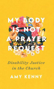 Free bookworm mobile download My Body Is Not a Prayer Request