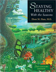 Title: Staying Healthy with the Seasons: 21st-Century Edition, Author: Elson M. Haas