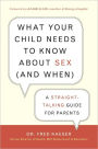 What Your Child Needs to Know About Sex: A Straight-Talking Guide for Parents