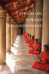 Title: Stumbling Toward Enlightenment, Author: Geri Larkin