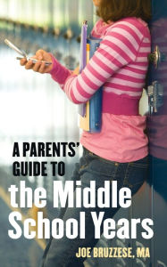 Title: A Parents' Guide to the Middle School Years, Author: Joe Bruzzese