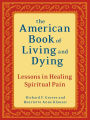 The American Book of Living and Dying: Lessons in Healing Spiritual Pain
