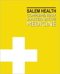 Title: Salem Health: Complementary & Alternative Medicine: Print Purchase Includes Free Online Access, Author: Salem Press