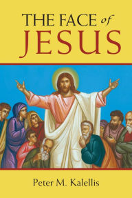 Title: Face of Jesus, The: An Encounter with the Lord, Author: Peter M. Kalellis