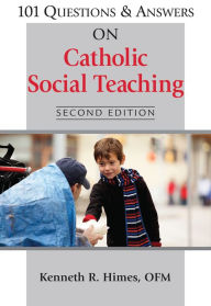 Title: 101 Questions & Answers on Catholic Social Teaching: Second Edition, Author: OFM Kenneth R. Himes