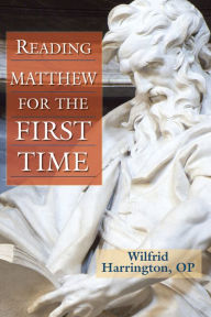 Title: Reading Matthew for the First Time, Author: OP Wilfrid J. Harrington