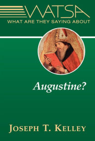 Title: What Are They Saying About Augustine?, Author: Joseph T. Kelley