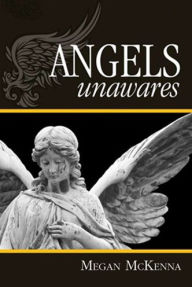 Title: Angels Unawares, Author: Megan McKenna