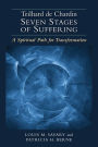 Teilhard de Chardin - Seven Stages of Suffering: A Spiritual Path for Transformation