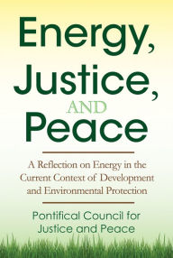 Title: Energy, Justice, and Peace: A Reflection on Energy in the Current Context of Development and Environmental Protection, Author: Manuel Lopez