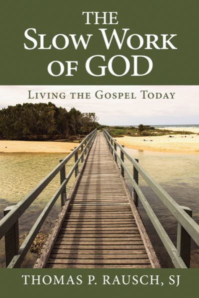 Slow Work of God, The: Living the Gospel Today
