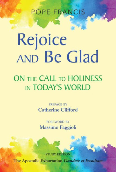 Rejoice and Be Glad: On the Call to Holiness in Today's World; The Apostolic Exhortation Gaudete et Exsultate-Study Edition