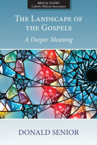 Title: Landscape of the Gospels, The: A Deeper Meaning, Author: Donald Senior