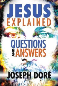Title: Jesus Explained: Questions and Answers, Author: Joseph Doré