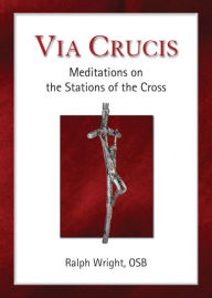 Title: Via Crucis: Meditations on the Stations of the Cross, Author: Ralph Wright