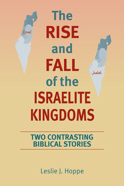 Rise and Fall of the Israelite Kingdoms, The: Two Contrasting Biblical Stories