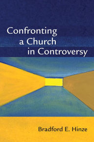 Title: Confronting a Church in Controversy, Author: Bradford E. Hinze