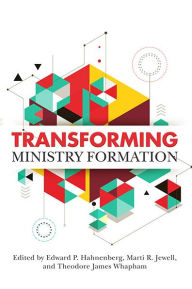 Title: Transforming Ministry Formation, Author: Edward P. Hahnenberg