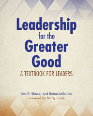 Title: Leadership for the Greater Good: A Textbook for Leaders, Author: Dan R. Ebener