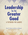 Leadership for the Greater Good: A Textbook for Leaders