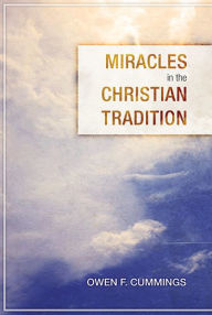 Title: Miracles in the Christian Tradition, Author: Owen F. Cummings