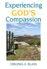 Title: Experiencing God's Compassion, Author: Virginia A. Blass