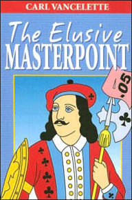 Title: The Elusive Masterpoint, Author: Carl Vancelette