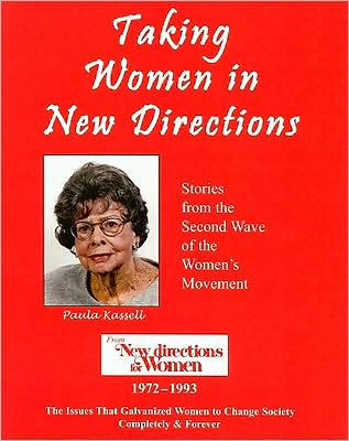 Taking Women in New Directions: Stories from the Second Wave of the Women's Movement from New Directions for Women 1972-1993