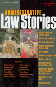 Title: Administrative Law Stories / Edition 1, Author: Peter L. Strauss