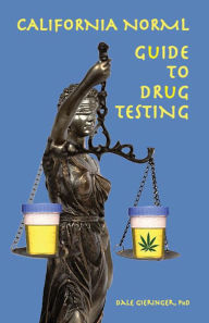 Title: California NORML Guide to Drug Testing, Author: Dale Gieringer