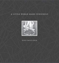 Title: A Little World Made Cunningly, Author: Scott David Finch