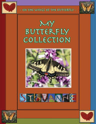 Title: MY BUTTERFLY COLLECTION: On the Wings of the Butterfly, Author: Stevanne Auerbach