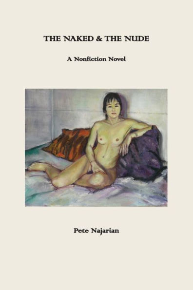 The Naked & Nude: A Nonfiction Novel