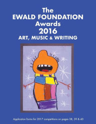 Title: The Ewald Foundation Awards 2016: Art, Music, Writing, Photography, Video, Author: Alan Nichols