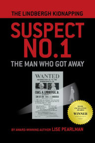 Title: THE LINDBERGH KIDNAPPING SUSPECT NO. 1: The Man Who Got Away, Author: Lise Pearlman