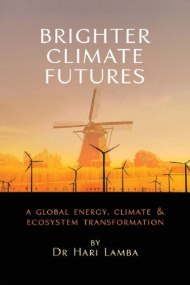 Brighter Climate Futures: A Global Energy, Climate & Ecosystem Transformation