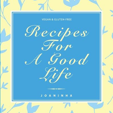 Recipes For A Good Life