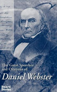 Title: Great Speeches and Orations of Daniel Webster, Author: Edwin Percy Whipple