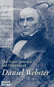 Title: The Great Speeches and Orations of Daniel Webster, Author: Edwin Percy Whipple