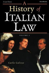 Title: A History of Italian Law: Volume I, Author: Carlo Calisse