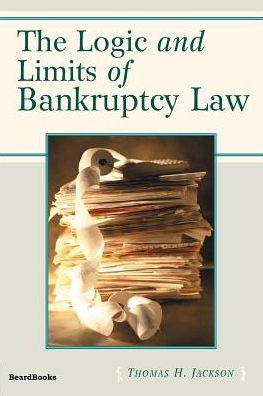 The Logic and Limits of Bankruptcy Law