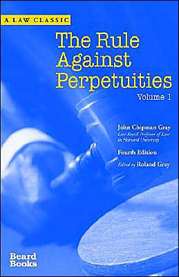 The Rule Against Perpetuities, Fourth Edition, Vol. 1 / Edition 4